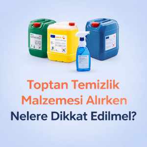 Toptan Temizlik Malzemesi Alırken Nelere Dikkat Edilmelidir?